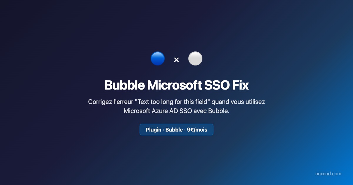 Bubble Microsoft SSO Fix — Corrigez "Text too long" avec Azure AD