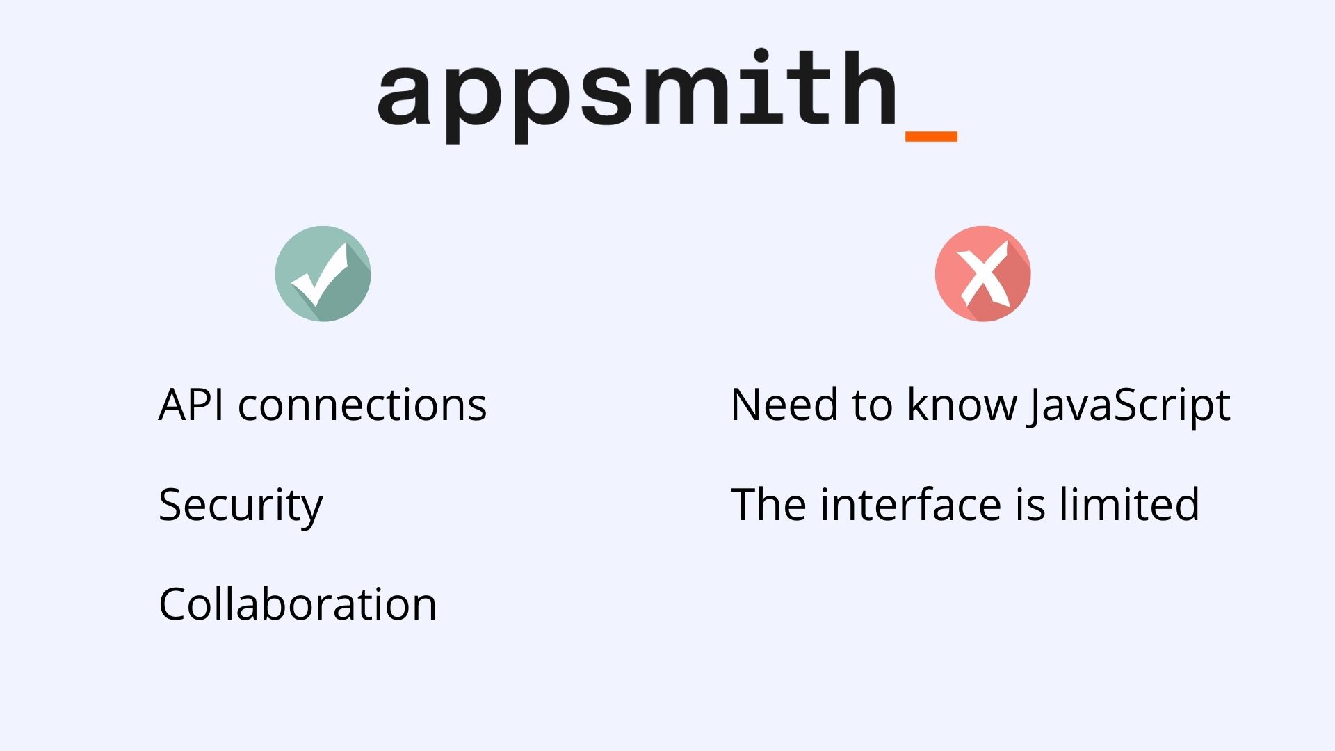 Avantages : API connection, security, collaboration and Disadvantages : Need to know JavaSript, and the interface is limited